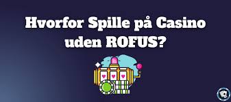 Casino Uden Rufus Liste – Spil Smart og Sikkert