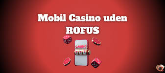 Casino Uden Rufus Liste – Spil Smart og Sikkert